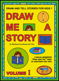 Draw and Tell Stories for Kids : Draw Me a Story Volume 1