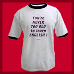 Never too old for learning English fun TEFL T-shirts.